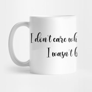 I don’t care what you think of me - script - black Mug